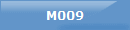 M009