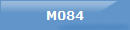 M084